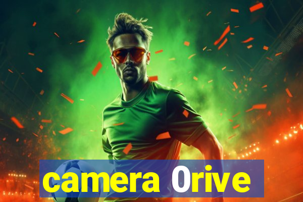 camera 0rive